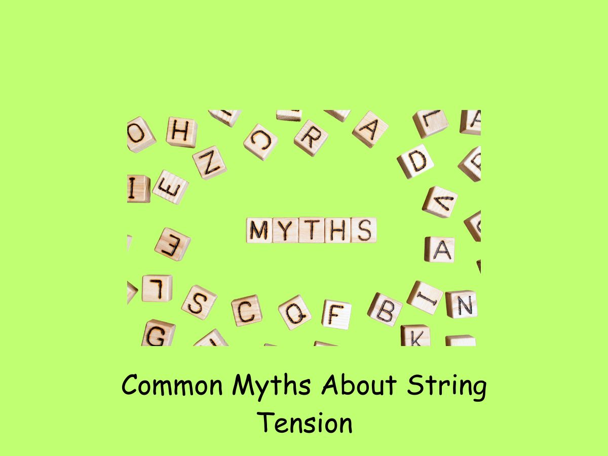 Common Myths About String Tension