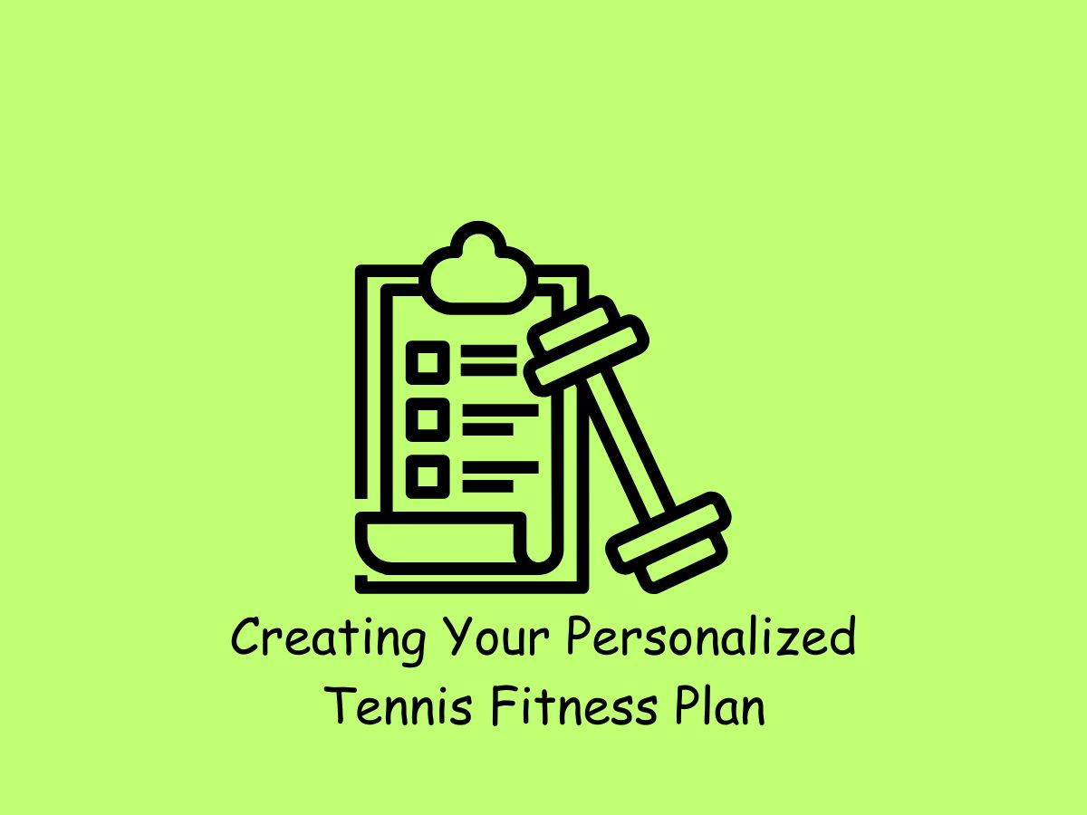 Creating Your Personalized Tennis Fitness Plan