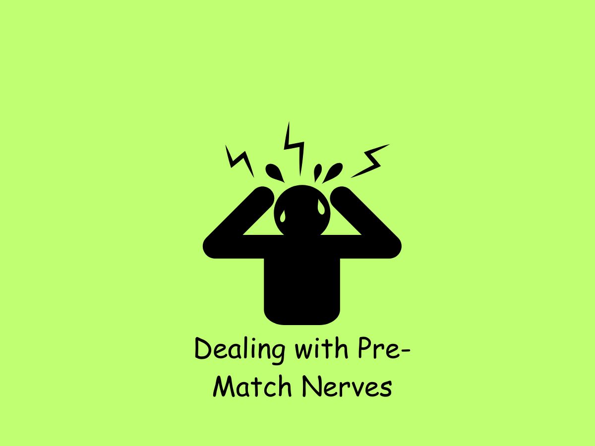 Dealing with Pre-Match Nerves