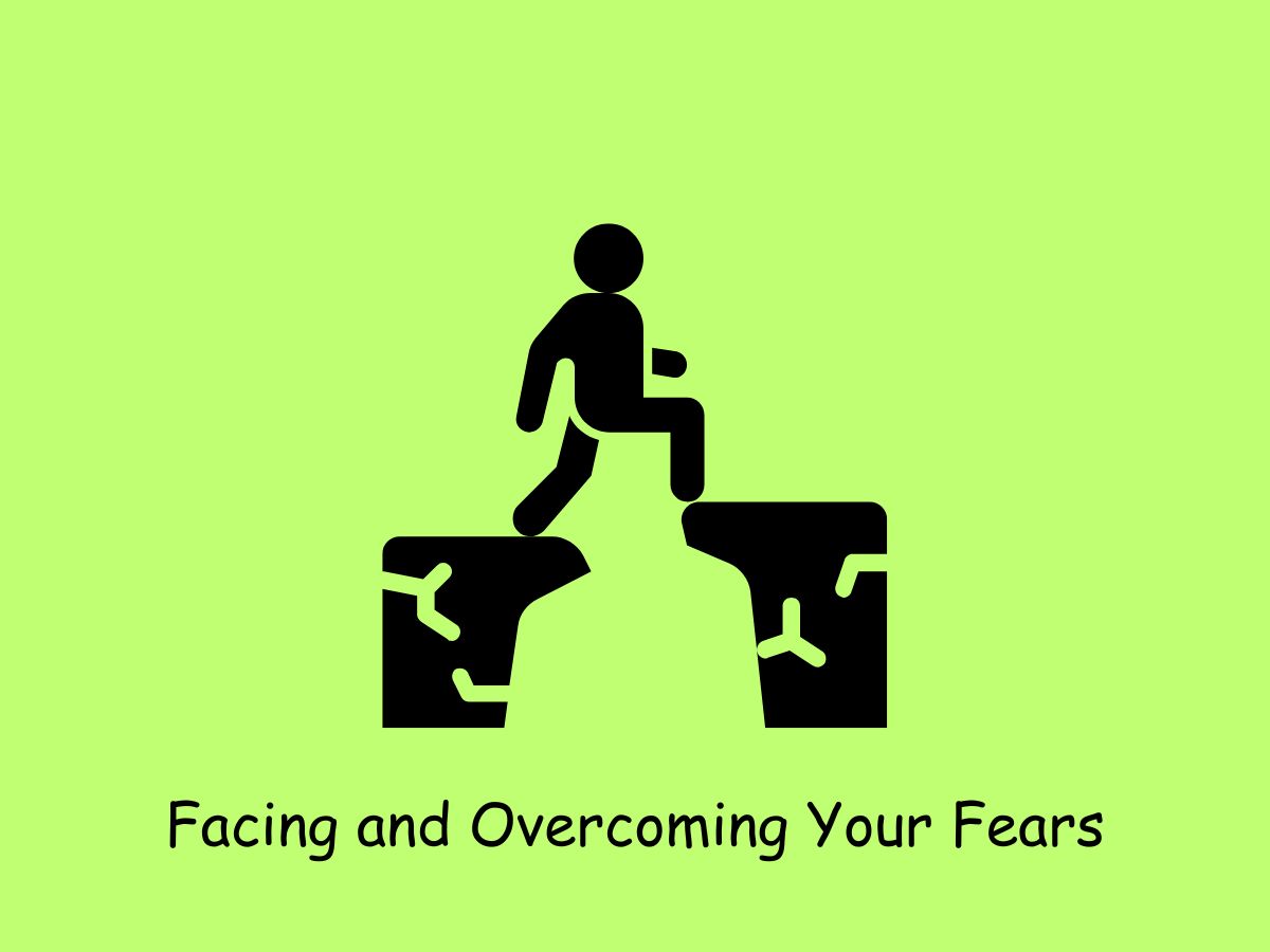 Facing and Overcoming Your Fears