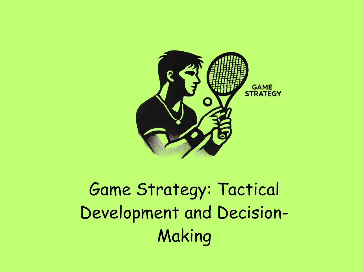 Game Strategy_ Tactical Development and Decision-Making