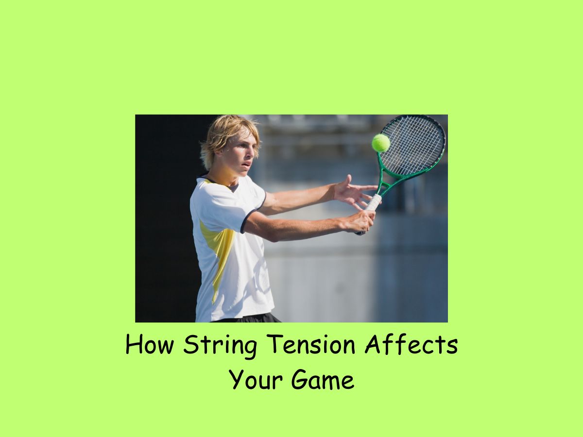 How String Tension Affects Your Game