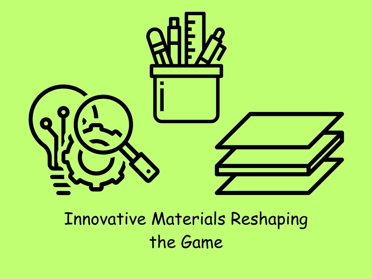 Innovative Materials Reshaping the Game