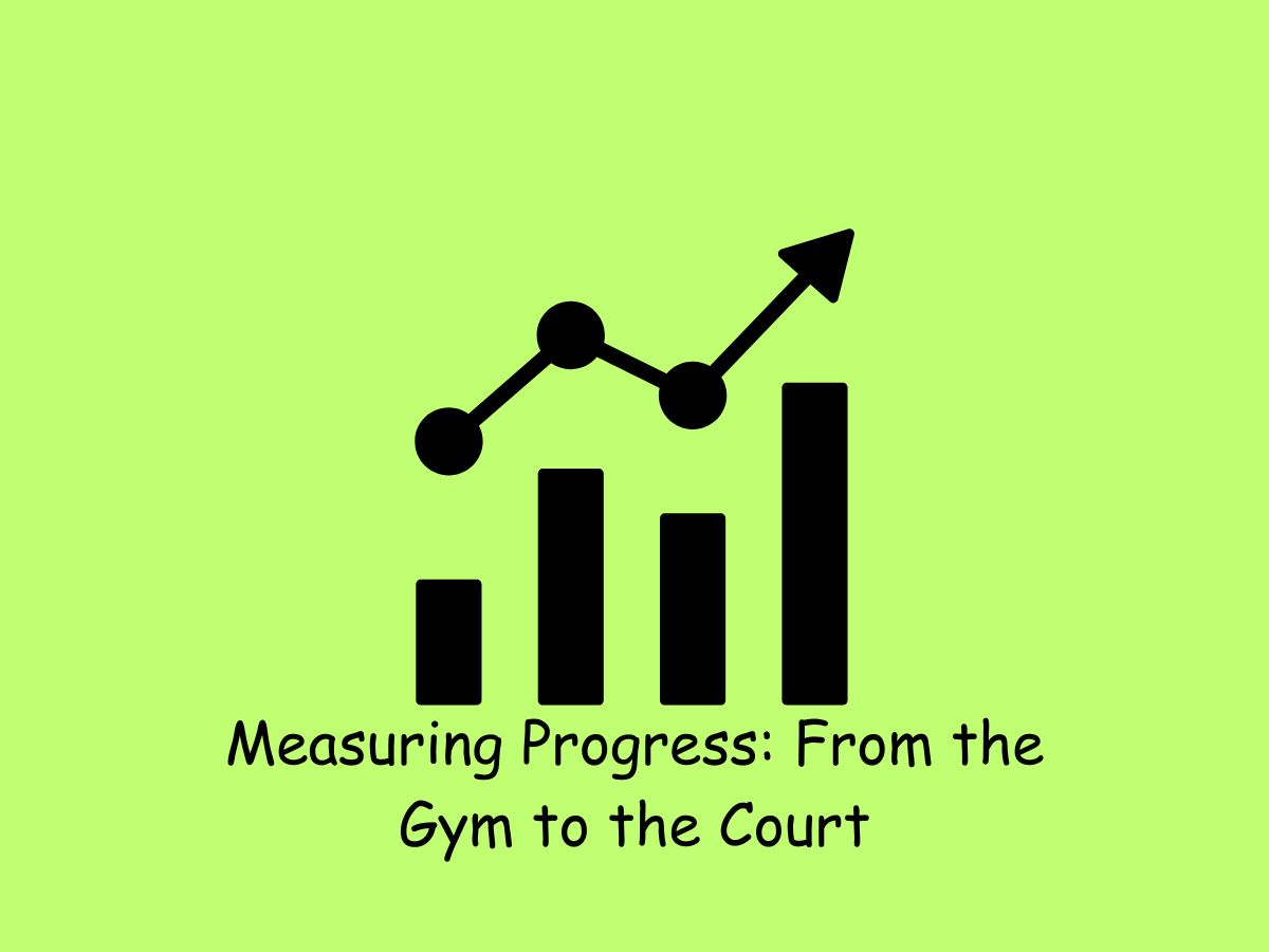 Measuring Progress_ From the Gym to the Court
