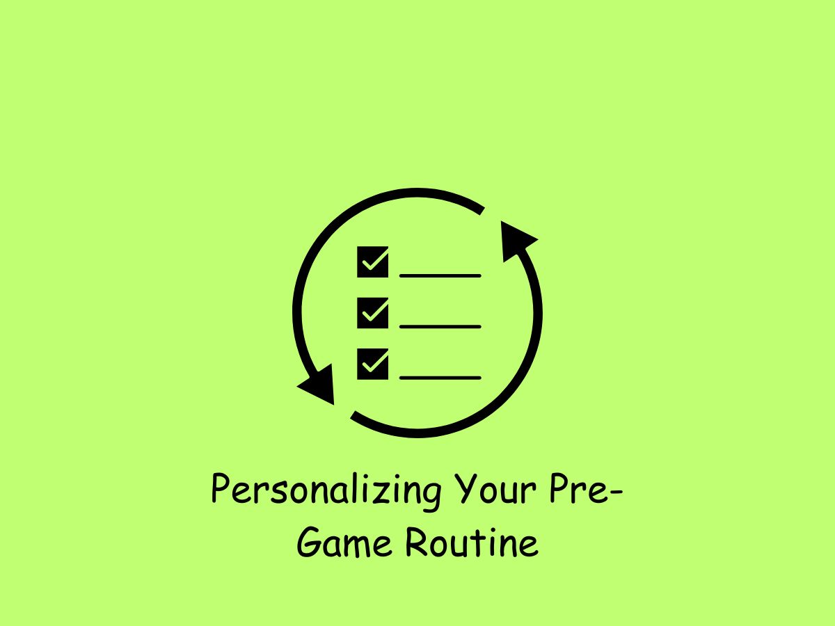 Personalizing Your Pre-Game Routine