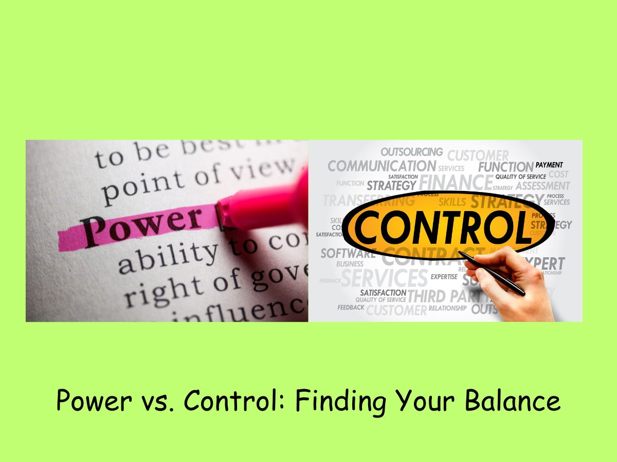 Power vs. Control_ Finding Your Balance