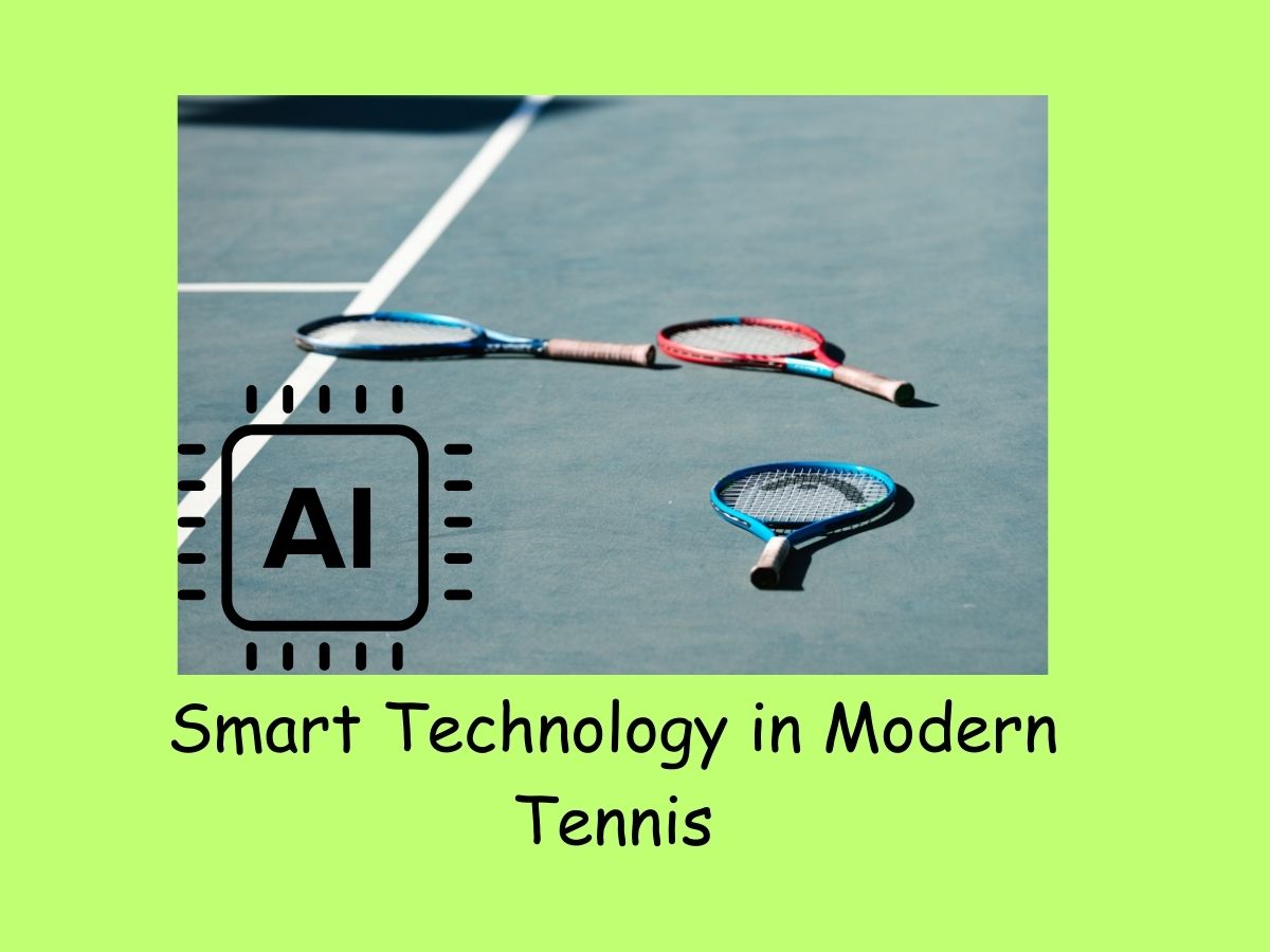 Smart Technology in Modern Tennis