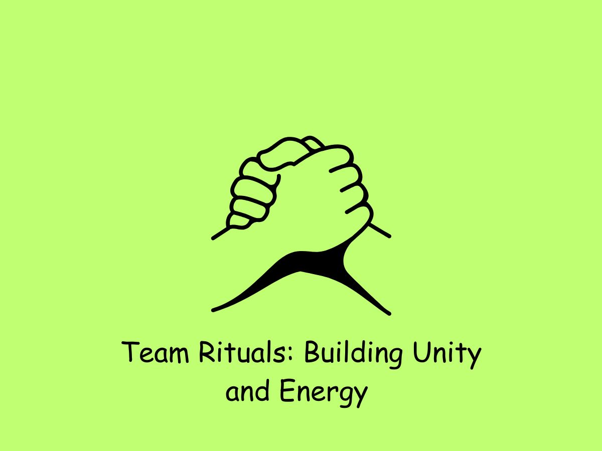 Team Rituals Building Unity and Energy 