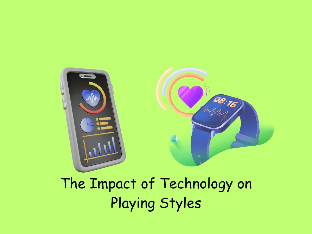The Impact of Technology on Playing Styles
