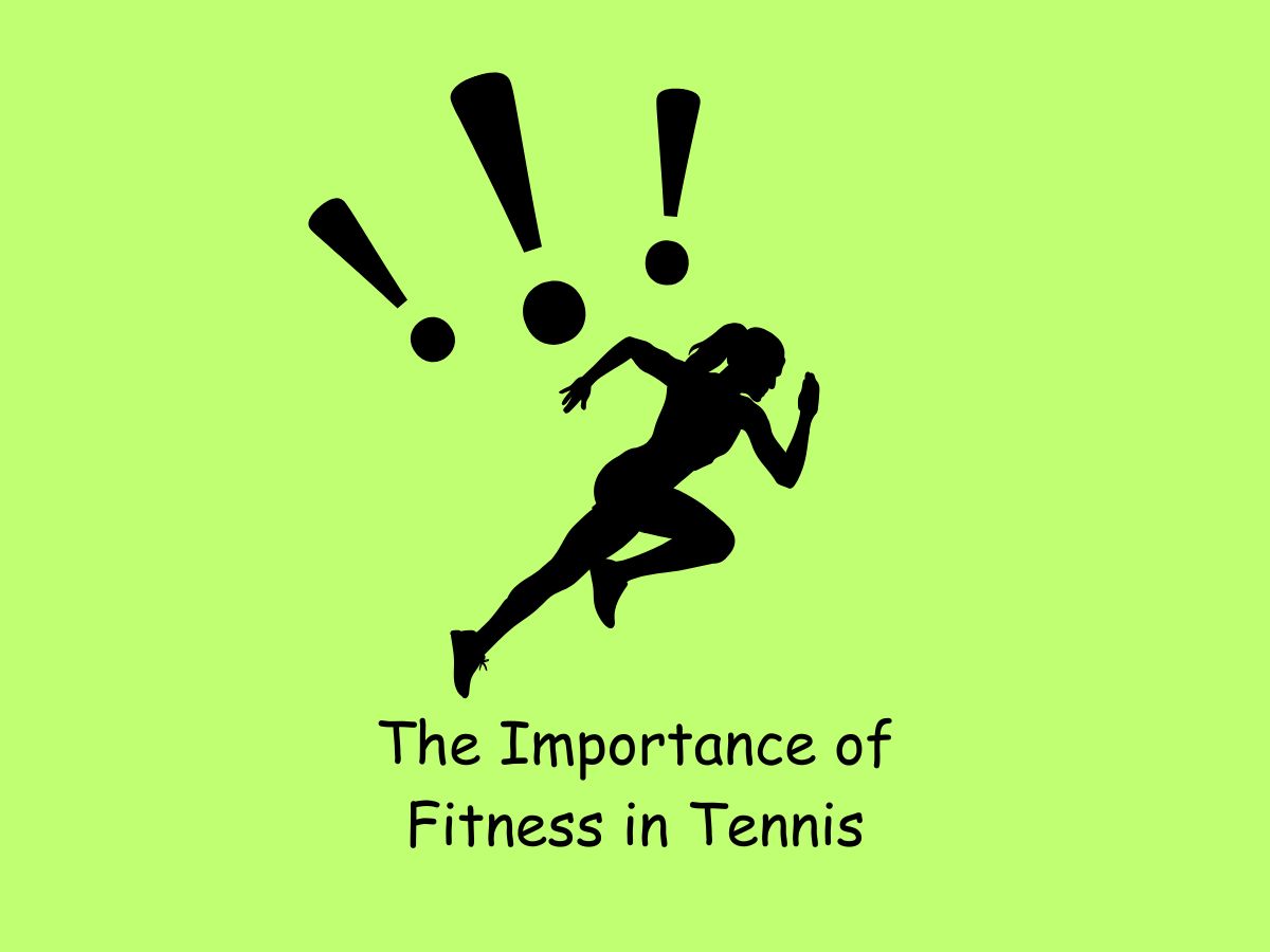 The Importance of Physical conditioning for Tennis